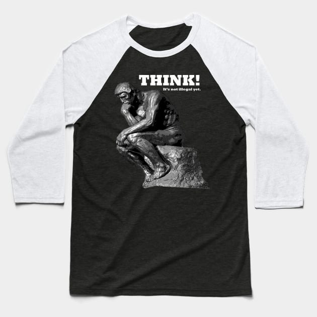 Think! It's not illegal yet! Statue Baseball T-Shirt by ChuckDuncanArt